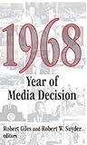 1968: Year of Media Decision (Media Studies Series) 1968: Year of Media Decision (Media Studies Series)