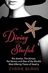 Diving for Starfish: The Jeweler, the Actress, the Heiress, and One of the World's Most Alluring Pieces of Jewelry