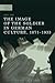 The Image of the Soldier in German Culture, 1871-1933 (A Modern History of Politics and Violence)