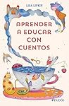 Aprender a educar con cuentos (Spanish Edition)