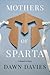 Mothers of Sparta: A Memoir in Pieces