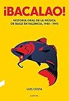 ¡Bacalao!: Historia oral de la música de baile en Valencia, 1980-1995 (Spanish Edition) Book cover for ¡Bacalao!: Historia oral de la música de baile en Valencia, 1980-1995 (Spanish Edition)