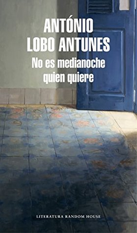 Portada de No es medianoche quien quiere, de António Lobo Antunes