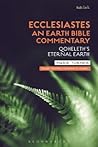 Ecclesiastes: An Earth Bible Commentary: Qoheleth's Eternal Earth