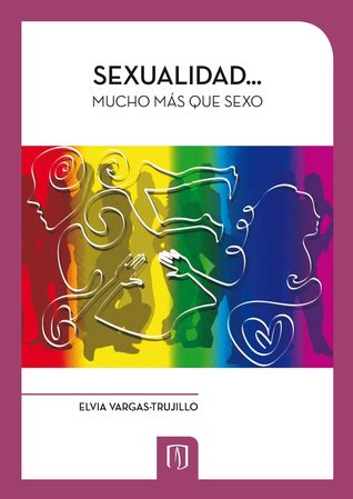 Sexualidad... mucho más que sexo: una guía para mantener una sexualidad saludable