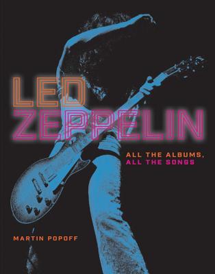 Led Zeppelin: All the Albums, All the Songs (Hardcover)