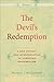 The Devil's Redemption: A New History and Interpretation of Christian Universalism