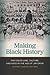 Making Black History: The Color Line, Culture, and Race in the Age of Jim Crow