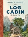 The Log Cabin: An...
