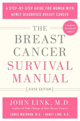 The Breast Cancer Survival Manual: A Step-by-Step Guide for Women with Newly Diagnosed Breast Cancer (Paperback)