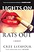 Lights On, Rats Out A Memoir by Cree LeFavour