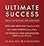 Ultimate Success featuring: Think and Grow Rich, As a Man Thinketh, and The Power of Your Subconscious Mind: The Mental Magic to Creating Wealth