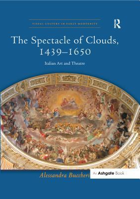"The Spectacle of Clouds, 1439?650 ": Italian Art and Theatre (ebook)