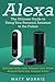Alexa: The Ultimate guide to using your personal assistant to the fullest