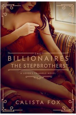 The Billionaires: The Stepbrothers (Lover's Triangle, #3)