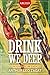 Drink We Deep