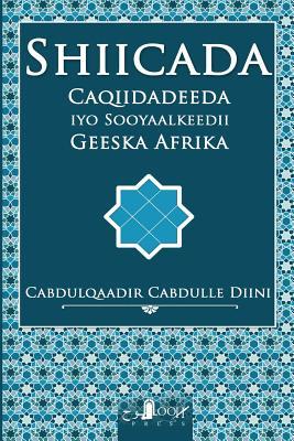 Shiicada: : Caqiidadeeda Iyo Sooyaalkeedii Geeska Afrika (Somali Edition)