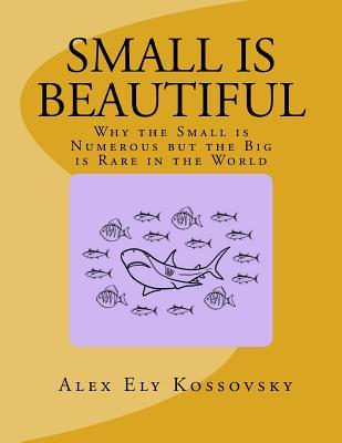 Small is Beautiful: Why the Small is Numerous but the Big is Rare in the World