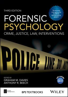 Forensic Psychology: Crime, Justice, Law, Interventions, 3rd Edition (BPS Textbooks in Psychology)