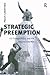 Strategic Preemption: US Foreign Policy and the Second Iraq War