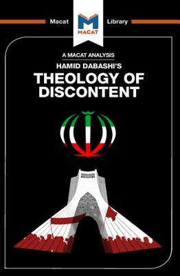 Theology of Discontent: The Ideological Foundation of the Islamic Revolution in Iran (The Macat Library)