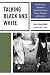 Talking Black and White: An...