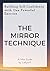 The Mirror Technique: Building Self-Confidence with One Powerful Exercise
