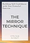 The Mirror Technique: Building Self-Confidence with One Powerful Exercise