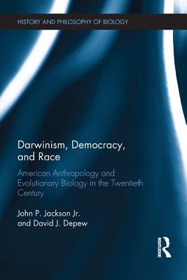 Darwinism, Democracy, and Race (History and Philosophy of Biology)