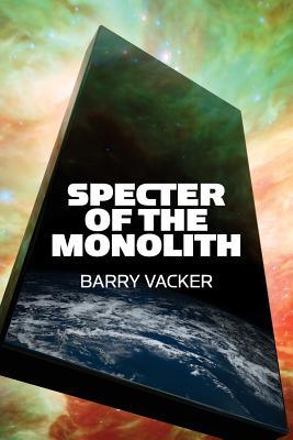 Specter of the Monolith: Nihilism, the Sublime, and Human Destiny in Space-From Apollo and Hubble to 2001, Star Trek, and Interstellar (Paperback)