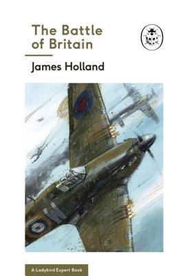 The Battle of Britain (A Ladybird Expert Book) (Ladybird Expert Series)