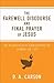 The Farewell Discourse and Final Prayer of Jesus: An Evangelical Exposition of John 14-17
