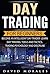 Day Trading For Beginners- Become An Intelligent Day Trader. ... by David Morales