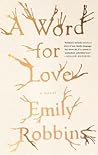 A Word for Love by Emily  Robbins