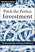 Pitch the Perfect Investment: The Essential Guide to Winning on Wall Street (Wiley Finance) 