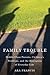 Family Trouble: Middle-Class Parents, Children's Problems, and the Disruption of Everyday Life