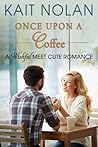 Once Upon A Coffee by Kait Nolan