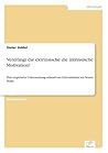 Verdrängt die extrinsische die intrinsische Motivation?: Eine empirische Untersuchung anhand von Unternehmen am Neuen Markt (German Edition)