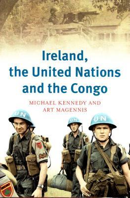 Free Download Ireland, the United Nations and the Congo: A military and diplomatic history, 1960-1 Full Audiobook