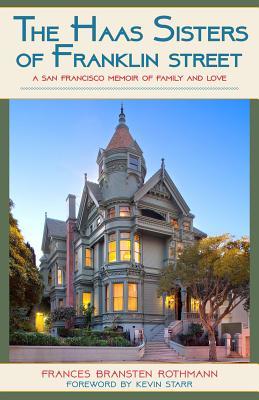 The Haas Sisters of Franklin Street: A San Francisco Memoir of Family and Love