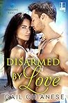 Disarmed by Love by Gail Chianese