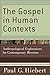 The Gospel in Human Contexts: Anthropological Explorations for Contemporary Missions