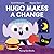Hugo Makes A Change