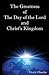 The Greatness of the Day of the Lord and Christ's Kingdom