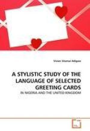 A Stylistic Study of the Language of Selected Greeting Cards in Nigeria and the United Kingdom (Paperback)
