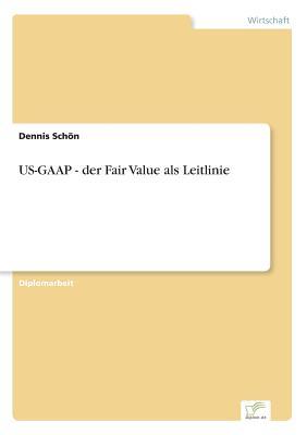 US-GAAP - der Fair Value als Leitlinie (German Edition)
