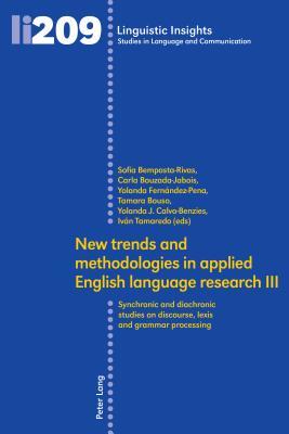 New trends and methodologies in applied English language research III: Synchronic and diachronic studies on discourse, lexis and grammar processing (Linguistic Insights)