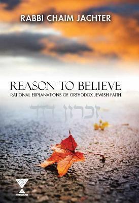 Reason to Believe: Rational Explanations of Orthodox Jewish Faith (Hardcover)