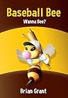 Baseball Bee: Wanna Bee? (Buzz Series Book 2)