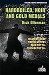 Hardboiled, Noir and Gold Medals: Essays on Crime Fiction Writers From the 50s Through the 90s